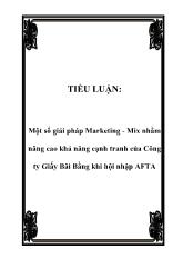 Đề tài Một số giải pháp Marketing - Mix nhằm nâng cao khả năng cạnh tranh của Công ty Giấy Bãi Bằng khi hội nhập AFTA