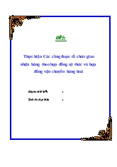 Đề tài Thực hiện Các công đoạn tổ chức giao nhận hàng theo hợp đồng uỷ thác và hợp đồng vận chuyển hàng hoá