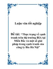 Đề tài Thực trạng về cạnh tranh trên thịtrường bia tại miền bắc và một số giải pháp trong cạnh tranh của công ty bia hà nội