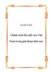 Luận văn Chính sách lãi suất của Việt Nam trong giai đoạn hiên nay