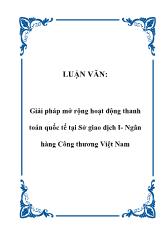 Luận văn Giải pháp mở rộng hoạt động thanh toán quốc tế tại Sở giao dịch I - Ngân hàng Công thương Việt Nam