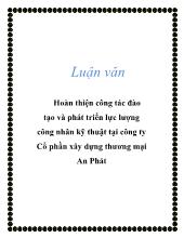 Luận văn Hoàn thiện công tác đào tạo và phát triển lực lượng công nhân kỹ thuật tại công ty Cổ phần xây dựng thương mại An Phát