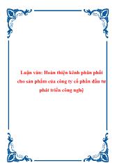 Luận văn Hoàn thiện kênh phân phối cho sản phẩm của công ty cổ phần đầu tư phát triển công nghệ
