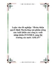 Luận văn Hoàn thiện quyết định Marketing sản phẩm nông sản xuất khẩu của công ty xuất nhập khẩu INTIMEX sang thị trường các nước ASEAN