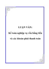 Luận văn Kế toán nghiệp vụ vốn bằng tiền và các khoản phải thanh toán