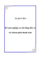 Luận văn Kế toán nghiệp vụ vốn bằng tiền và các khoản phải thanh toán