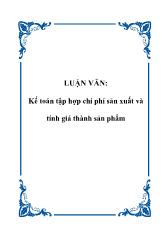 Luận văn Kế toán tập hợp chi phí sản xuất và tính giá thành sản phẩm