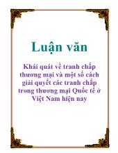 Luận văn Khái quát về tranh chấp thương mại và một số cách giải quyết các tranh chấp trong thương mại Quốc tế ở Việt Nam hiện nay