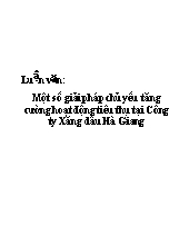 Luận văn Một số giải pháp chủ yếu tăng cường hoạt động tiêu thụ tại Công ty Xăng dầu Hà Giang