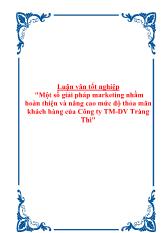 Luận văn Một số giải pháp marketing nhằm hoàn thiện và nâng cao mức độ thỏa mãn khách hàng của Công ty thương mại dịch vụ Tràng Thi