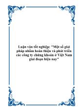Luận văn Một số giải pháp nhằm hoàn thiện và phát triển các công ty chứng khoán ở Việt Nam giai đoạn hiện nay