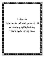 Luận văn Nghiên cứu mô hình quản trị rủi ro tín dụng tại Ngân hàng thương mại cổ phần Quốc tế Việt Nam