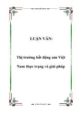Luận văn Thị trường bất động sản Việt Nam thực trạng và giải pháp