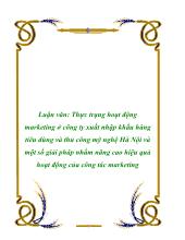 Luận văn Thực trạng hoạt động marketing ở công ty xuất nhập khẩu hàng tiêu dùng và thủ công mỹ nghệ Hà Nội và một số giải pháp nhằm nâng cao hiệu quả hoạt động của công tác marketing