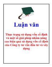 Luận văn Thực trạng sử dụng vốn cố định và một số giải pháp nhằm nâng cao hiệu quả sử dụng vốn cố định của Công ty tư vấn đầu tư và xây dựng