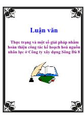 Luận văn Thực trạng và một số giải pháp nhằm hoàn thiện công tác kế hoạch hoá nguồn nhân lực ở Công ty xây dựng Sông Đà 8