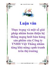 Luận văn Thực trạng và một số giải pháp nhằm hoàn thiện hệ thống mạng lưới bán hàng sản phẩm của Công ty TNHH Việt Thắng nhằm tăng khả năng cạnh tranh trên thị trường