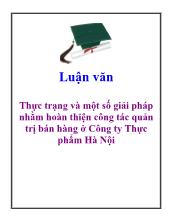 Luận văn Thực trạng và một số giải pháp nhằm hoàn thiện công tác quản trị bán hàng ở Công ty Thực phẩm Hà Nội
