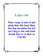 Luận văn Thực trạng và một số giải pháp thúc đẩy hoạt động tiêu thụ sản phẩm bia hơi tại Công ty sản xuất kinh doanh đầu tư và dịch vụ Việt Hà