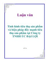 Luận văn Tình hình tiêu thụ sản phẩm và biện pháp đẩy mạnh tiêu thụ sản phẩm tại công ty TNHH Úc Đại Lợi