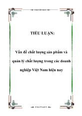 Luận văn Vấn đề chất lượng sản phẩm và quản lý chất lượng trong các doanh nghiệp Việt Nam hiện nay
