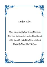 Thực trạng và giải pháp nhằm nhằm hoàn thiện công tác thanh toán không dùng tiền mặt ở sở giao dịch ngân hàng nông nghiệp và phát triển nông thôn Việt Nam