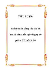 Tiểu luận Hoàn thiện công tác lập kế hoạch sản xuất tại công ty cổ phần LILAMA 10