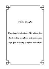 Ứng dụng Marketing – Mix nhằm thúc đẩy tiêu thụ sản phẩm nhằm nâng cao hiệu quả của công ty vật tư Bưu điện I