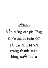Vận dụng các phương thức thanh toán quốc tế tại các ngân hàng thương mại Việt Nam trong thanh toán hàng xuất khẩu