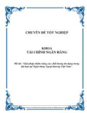 Đề tài Giải pháp nhằm nâng cao chất lượng tín dụng trung dài hạn ở Ngân hàng Ngoại thương Việt Nam