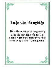 Đề tài Giải pháp tăng cường công tác huy động vốn tại chi nhánh ngân hàng đầu tư và phát triển Đông Triều – Quảng Ninh
