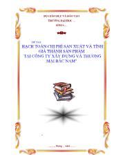 Đề tài Hạch toán chi phí sản xuất và tính giá thành sản phẩm tại công ty xây dựng và thương mại Bắc Nam