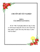 Đề tài Một số giải pháp nhằm mở rộng và nâng cao chất lượng tín dụng đối với hộ sản xuất ở Ngân hàng nông nghiệp và phát triển nông thôn huyện Vụ Bản – Tỉnh Nam Định