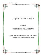 Đề tài Nâng cao chất lượng tín dụng ngắn hạn tại Chi nhánh ngân hàng công thương khu vực Chương Dương