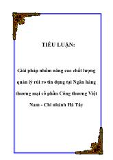 Giải pháp nhằm nâng cao chất lượng quản lý rủi ro tín dụng tại Ngân hàng thương mại cổ phần Công thương Việt Nam - Chi nhánh Hà Tây