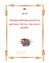 Hoạt động Marketing trong lĩnh vực ngân hàng ở Việt Nam, thực trạng và giải pháp