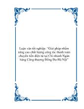 Luận văn Giải pháp nhằm nâng cao chất lượng công tác thanh toán chuyển tiền điện tử tại Chi nhánh Ngân hàng Công thương Đống Đa - Hà Nội