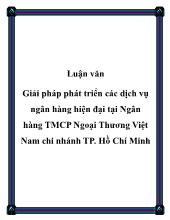 Luận văn Giải pháp phát triển các dịch vụ ngân hàng hiện đại tại Ngân hàng thương mại cổ phần Ngoại Thương Việt Nam chi nhánh TP Hồ Chí Minh