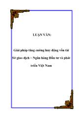 Luận văn Giải pháp tăng cường huy động vốn tài Sở giao dịch – Ngân hàng Đầu tư và phát triển Việt Nam