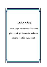 Luận văn Hoàn thiện hạch toán kế toán chi phí và tính gía thành sản phẩm tại công ty cổ phần Hàng Kênh