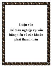 Luận văn Kế toán nghiệp vụ vốn bằng tiền và các khoản phải thanh toán