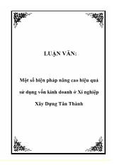Luận văn Một số biện pháp nâng cao hiệu quả sử dụng vốn kinh doanh ở xí nghiệp xây dựng Tân Thành