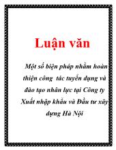 Luận văn Một số biện pháp nhằm hoàn thiện công tác tuyển dụng và đào tạo nhân lực tại công ty xuất nhập khẩu và đầu tư xây dựng Hà Nội