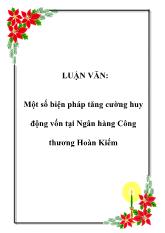 Luận văn Một số biện pháp tăng cường huy động vốn tại Ngân hàng Công thương Hoàn Kiếm