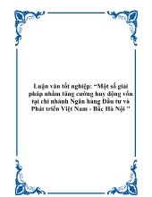 Luận văn Một số giải pháp nhằm tăng cường huy động vốn tại chi nhánh ngân hàng đầu tư và phát triển Việt Nam - Bắc Hà Nội