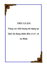 Luận văn Nâng cao chất lượng tín dụng tại Quỹ tín dụng nhân dân cơ sở xã An Bình