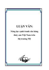 Luận văn Năng lực cạnh tranh của hàng thủy sản Việt Nam trên thị trường Mỹ