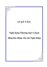 Luận văn Ngân hàng Thương mại và hoạt động huy động vốn của Ngân hàng