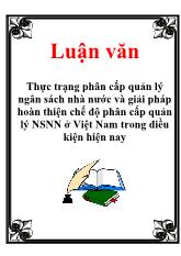 Luận văn Thực trạng phân cấp quản lý ngân sách nhà nước và giải pháp hoàn thiện chế độ phân cấp quản lý ngân sách nhà nước ở Việt Nam trong điều kiện hiện nay
