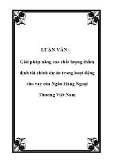 Luận văn Giải pháp nâng cao chất lượng thẩm định tài chính dự án trong hoạt động cho vay của Ngân Hàng Ngoại